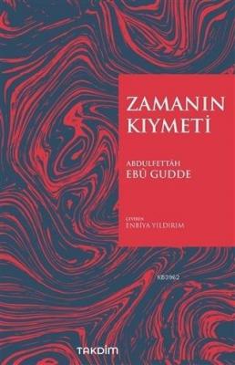 Zamanın Kıymeti (Genişletilmiş Baskı) Abdulfettah Ebu Gudde