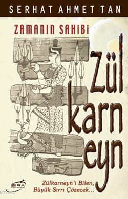 Zamanın Sahibi Zülkarneyn Serhat Ahmet Tan