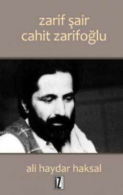 Zarif Şair Cahit Zarifoğlu Ali Haydar Haksal
