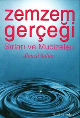 Zemzem Gerçeği, Sırları ve Mucizeleri Ahmet Salim
