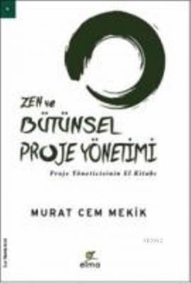 Zen ve Bütünsel Proje Yönetimi Murat Cem Mekik