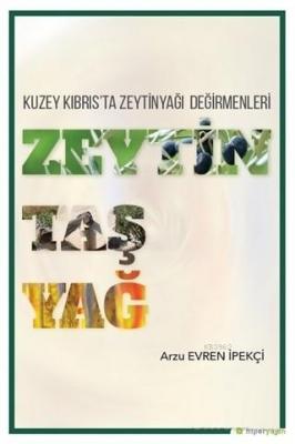 Zeytin Taş Yağ - Kuzey Kıbrıs'ta Zeytinyağı Değirmenleri