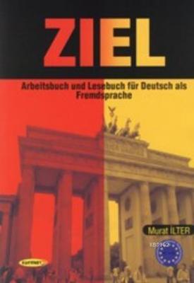 Ziel : Arbeitsbuch und Lesebuch für Deutsch als Fremdsprache Murat İlt