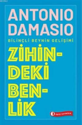 Zihindeki Benlik Bilinçli Beynin Gelişimi Antonio Damasio