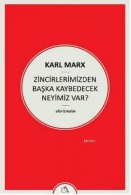 Zincirlerimizden Başka Kaybedecek Neyimiz Var Karl Marx