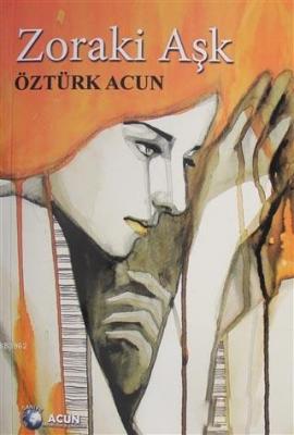 Zoraki Aşk Öztürk Acun