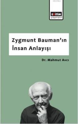 Zygmunt Bauman'ın İnsan Anlayışı Mahmut Avcı